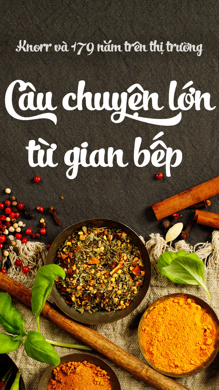 Knorr và 179 năm trên thị trường - Câu chuyện lớn từ gian bếp